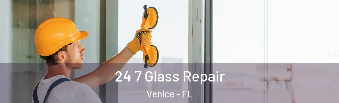  24 7 Glass Repair Venice - FL