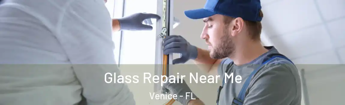  Glass Repair Near Me Venice - FL